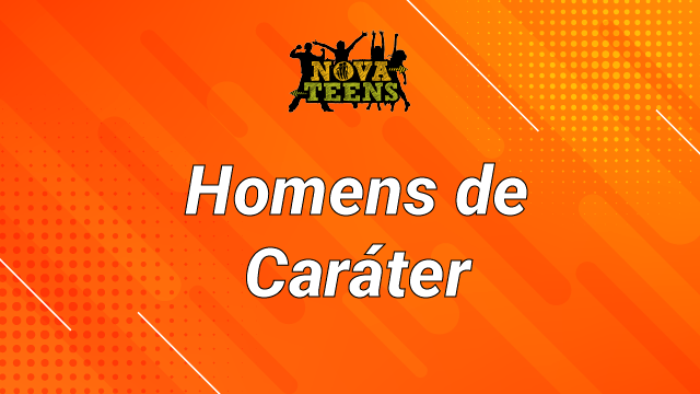 TEENS | HOMENS DE CARÁTER